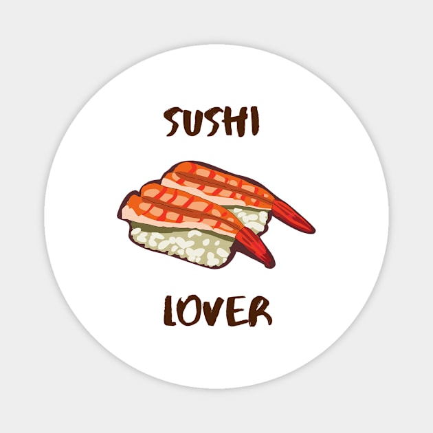 Sushi Love Japanese Food Cute Funny Sushibar Happy Foodie Sushiroll Sushi Lover Cute Gift Sashimi Sarcastic Yummy Hungry Sarcastic Cute Seafood Temaki Japan Nigiri Dinner Cute Birthday Foodlover Magnet by EpsilonEridani